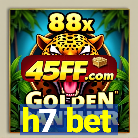 h7 bet